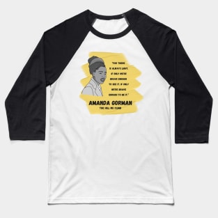 Inspirational Quote: Amanda Gorman - "If Only We Are Brave Enough to be it..." Baseball T-Shirt